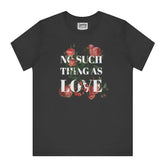 No Such Thing as Love Shirt for Fashion Statement product